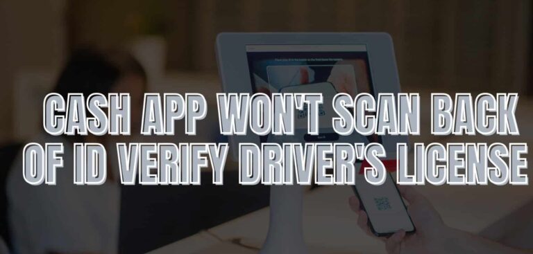 Cash App Won't Scan Back of ID Verify Driver's License